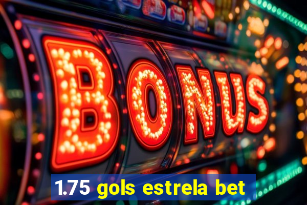 1.75 gols estrela bet